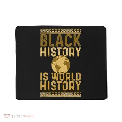 Black History is World History Black History Month Mousepad
