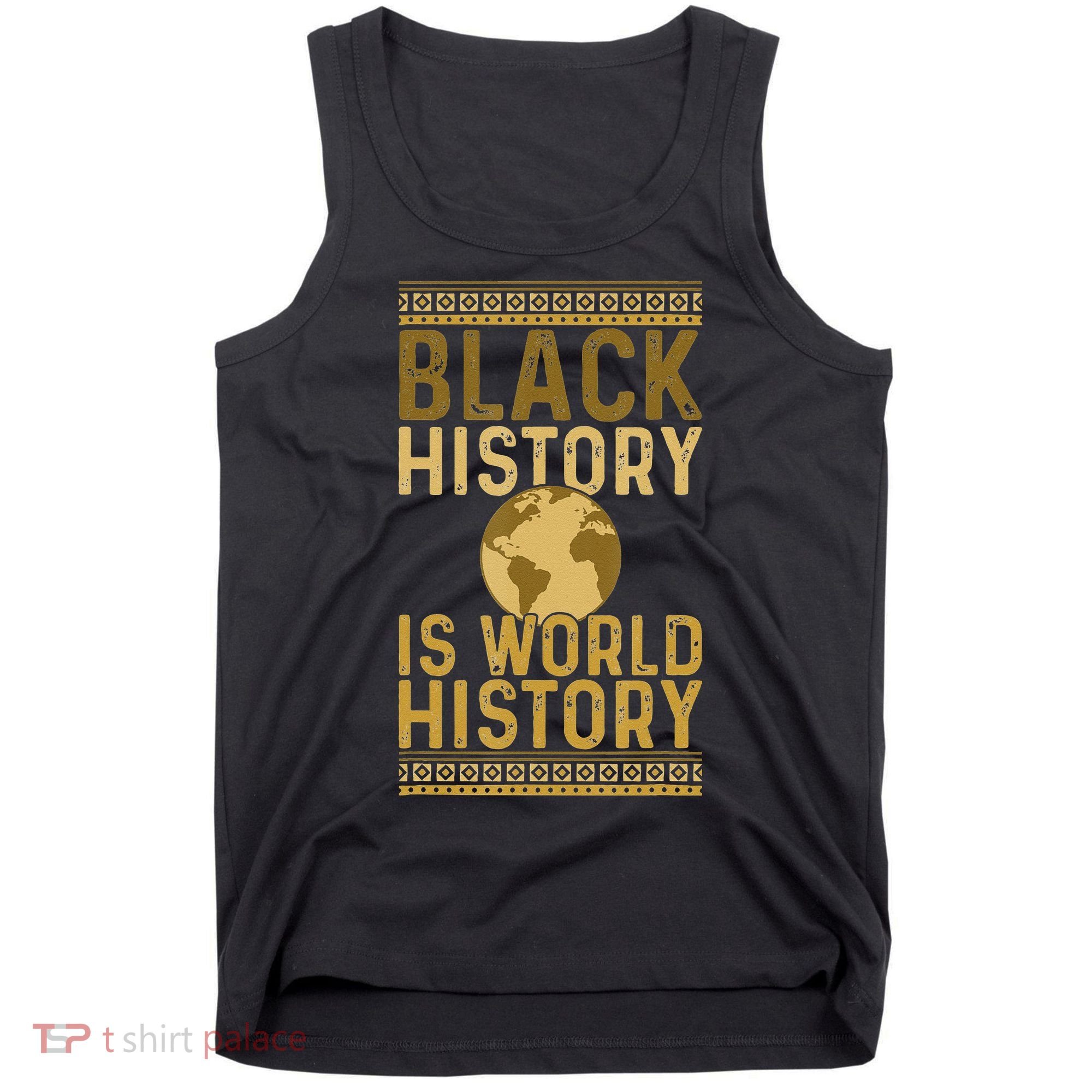 Black History is World History Black History Month Tank Top