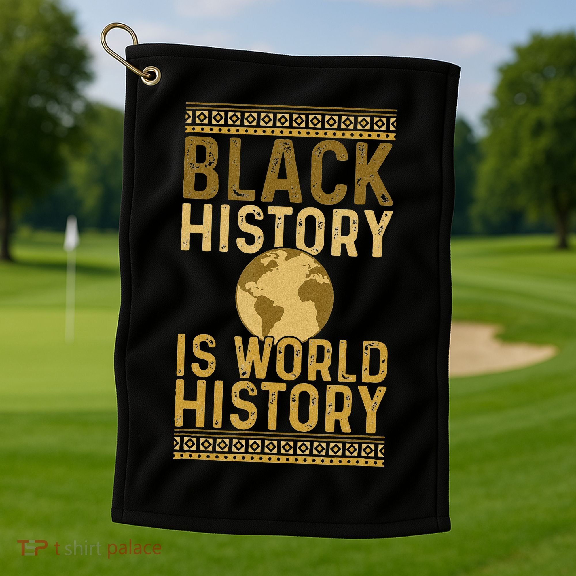 Black History is World History Black History Month Golf Towel