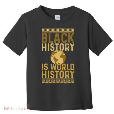 Black History is World History Black History Month Toddler T-Shirt