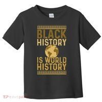 Black History is World History Black History Month Toddler T-Shirt thumb 0