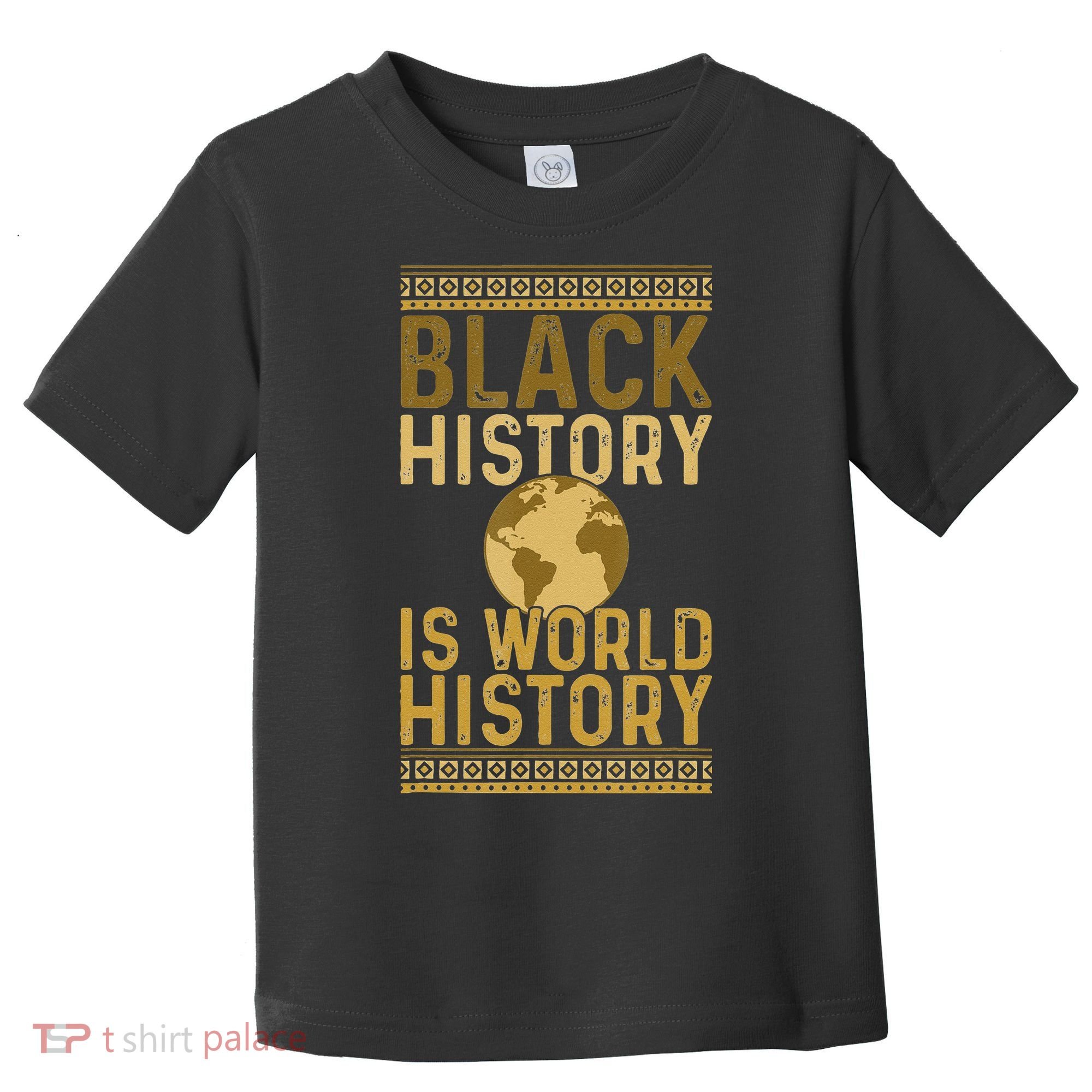 Black History is World History Black History Month Toddler T-Shirt