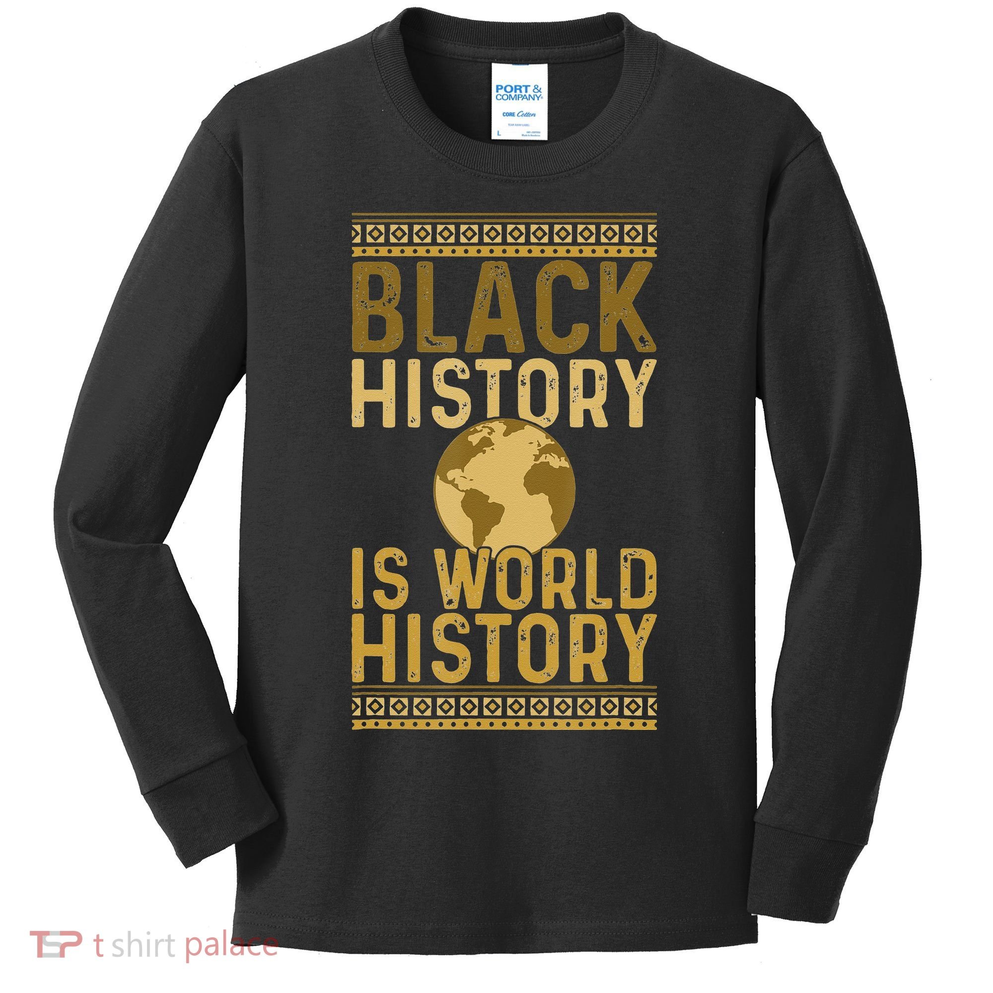 Black History is World History Black History Month Kids Long Sleeve Shirt