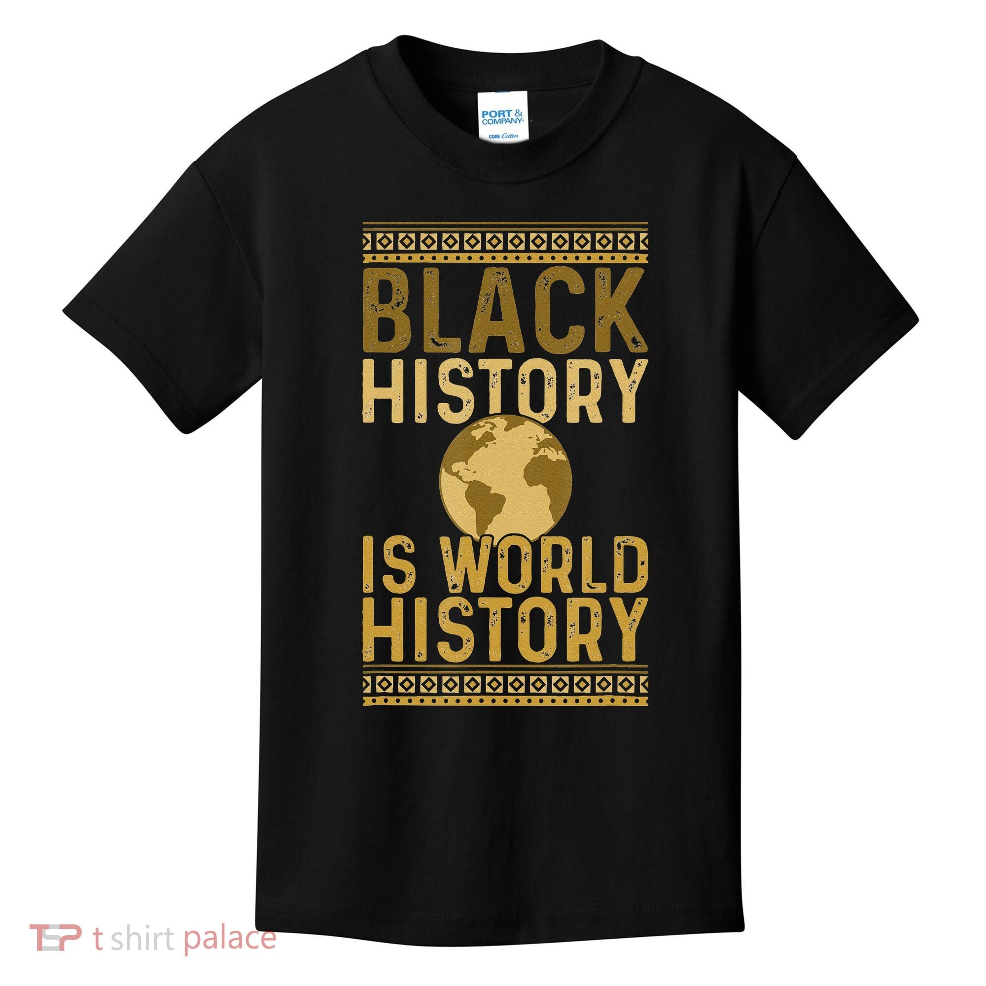 Black History is World History Black History Month Kids T-Shirt