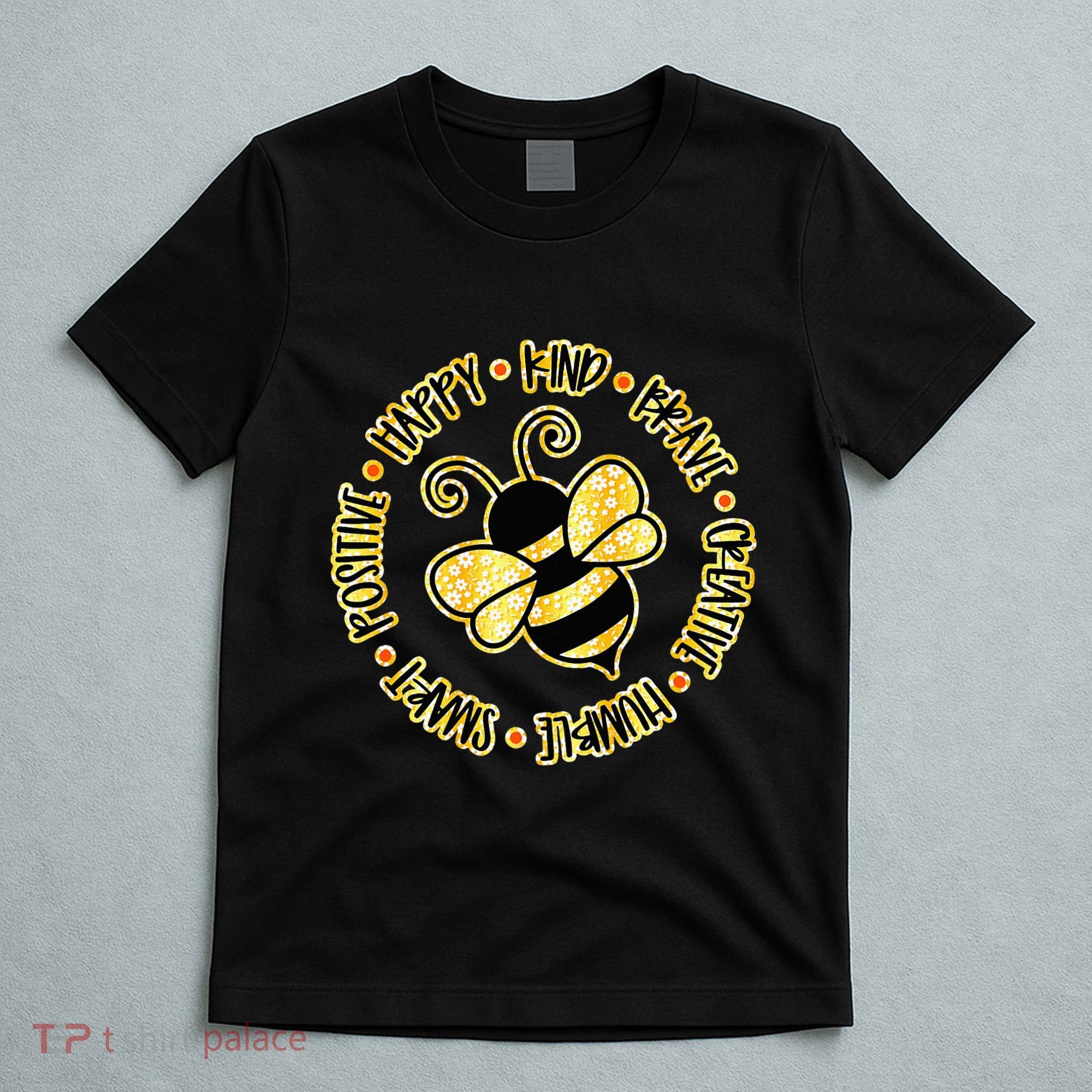 Bee Happy Kind Brave Humble Smart Positive bumblebee T-Shirt