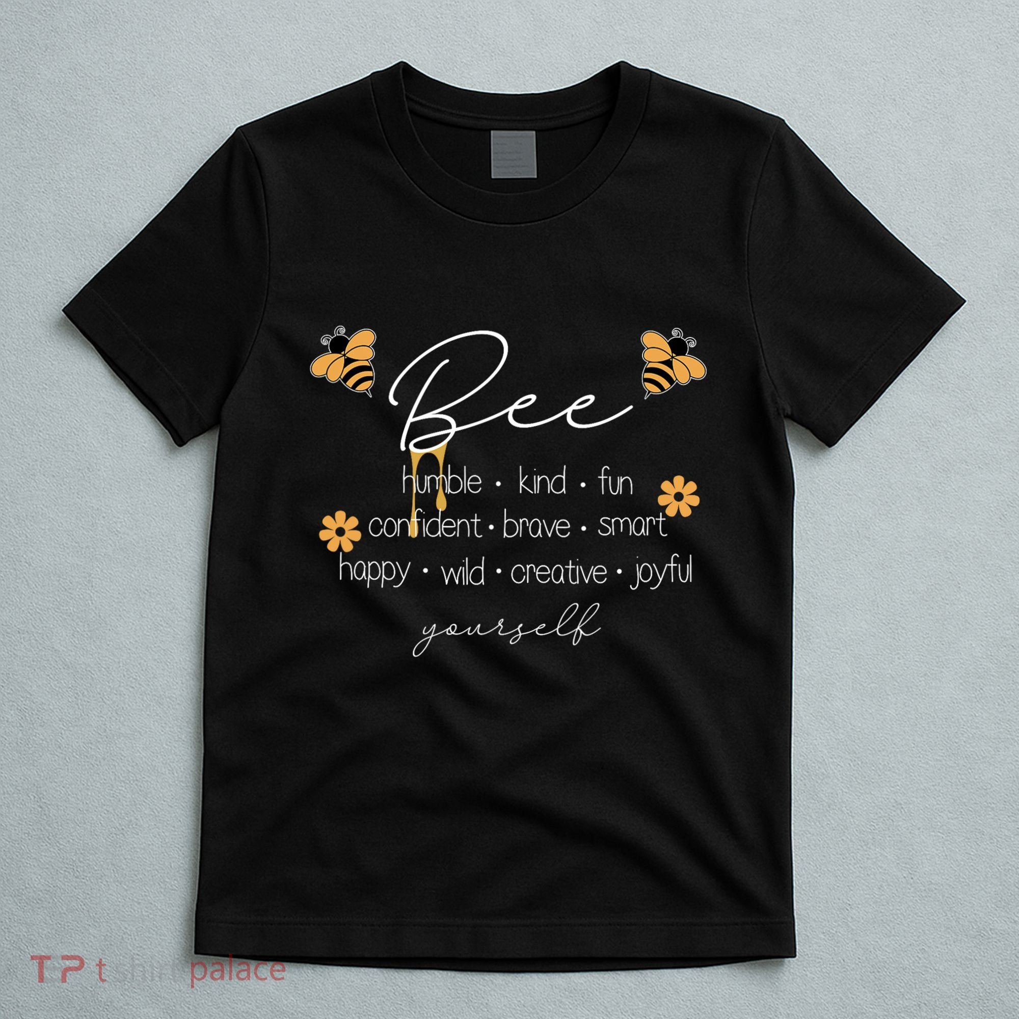 Bee Happy Kind Brave Humble Smart Positive Bumblebee T-Shirt