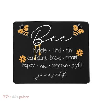 Bee Happy Kind Brave Humble Smart Positive Bumblebee Mousepad