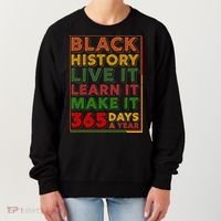 Black History Live Learn Make It 365 Days A Year Women's Sweatshirt thumb 0