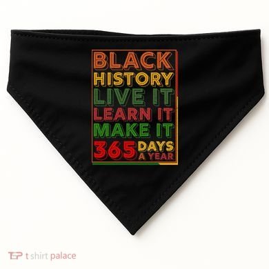 Black History Live Learn Make It 365 Days A Year USA-Made Doggie Bandana