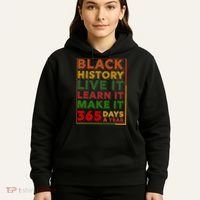 Black History Live Learn Make It 365 Days A Year Hoodie thumb 5
