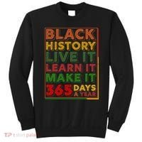 Black History Live Learn Make It 365 Days A Year Sweatshirt thumb 0