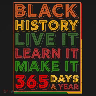 Black History Live Learn Make It 365 Days A Year Button