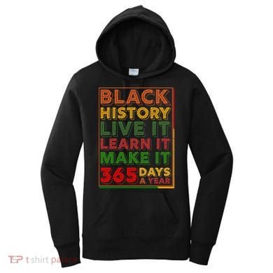 Black History Live Learn Make It 365 Days A Year Women's Hoodie