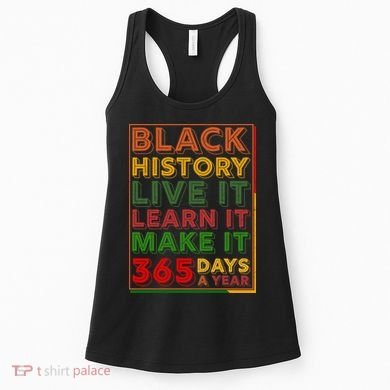 Black History Live Learn Make It 365 Days A Year Women's Tank Top