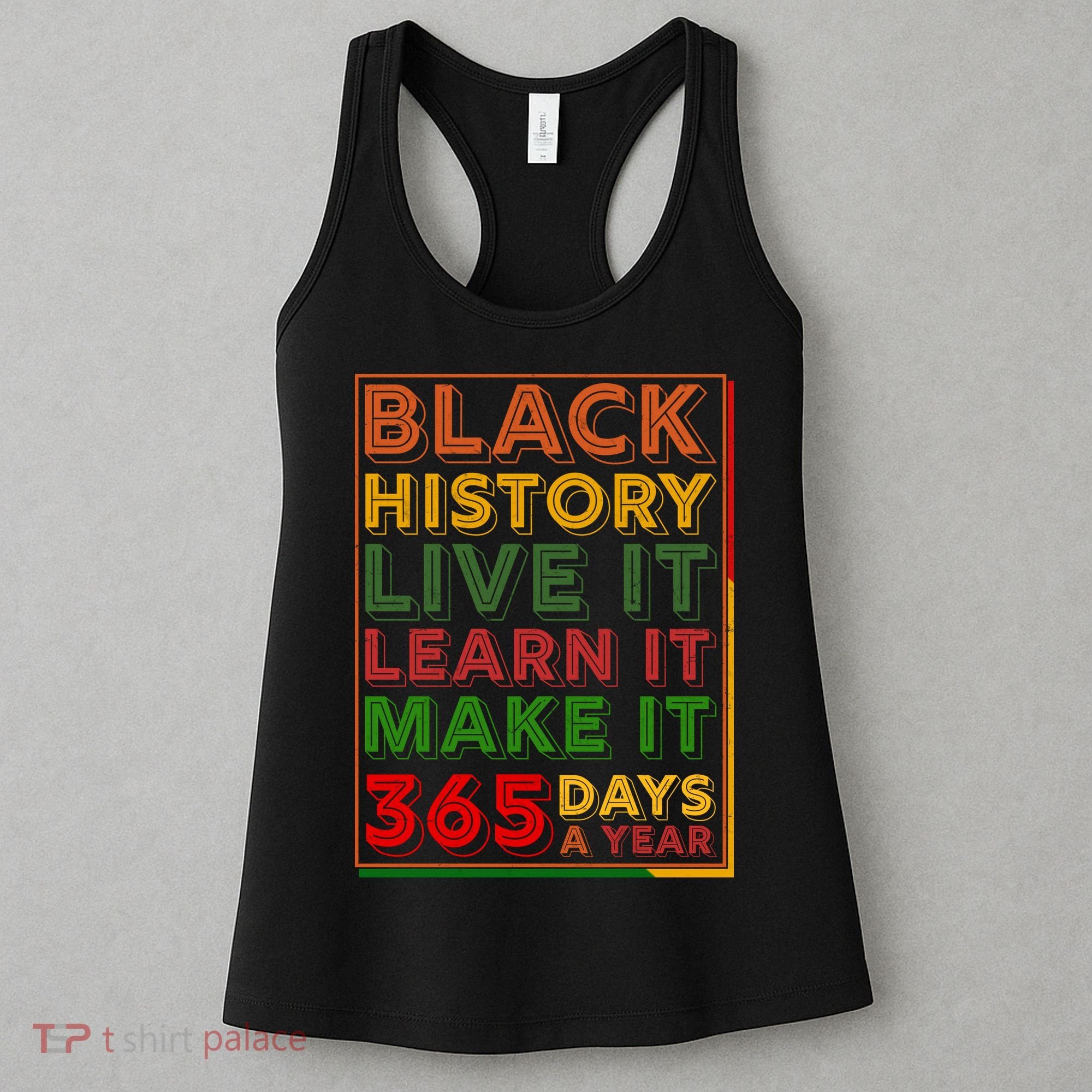 Black History Live Learn Make It 365 Days A Year Women's Tank Top