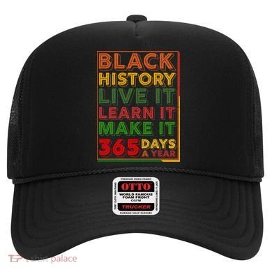 Black History Live Learn Make It 365 Days A Year Hat