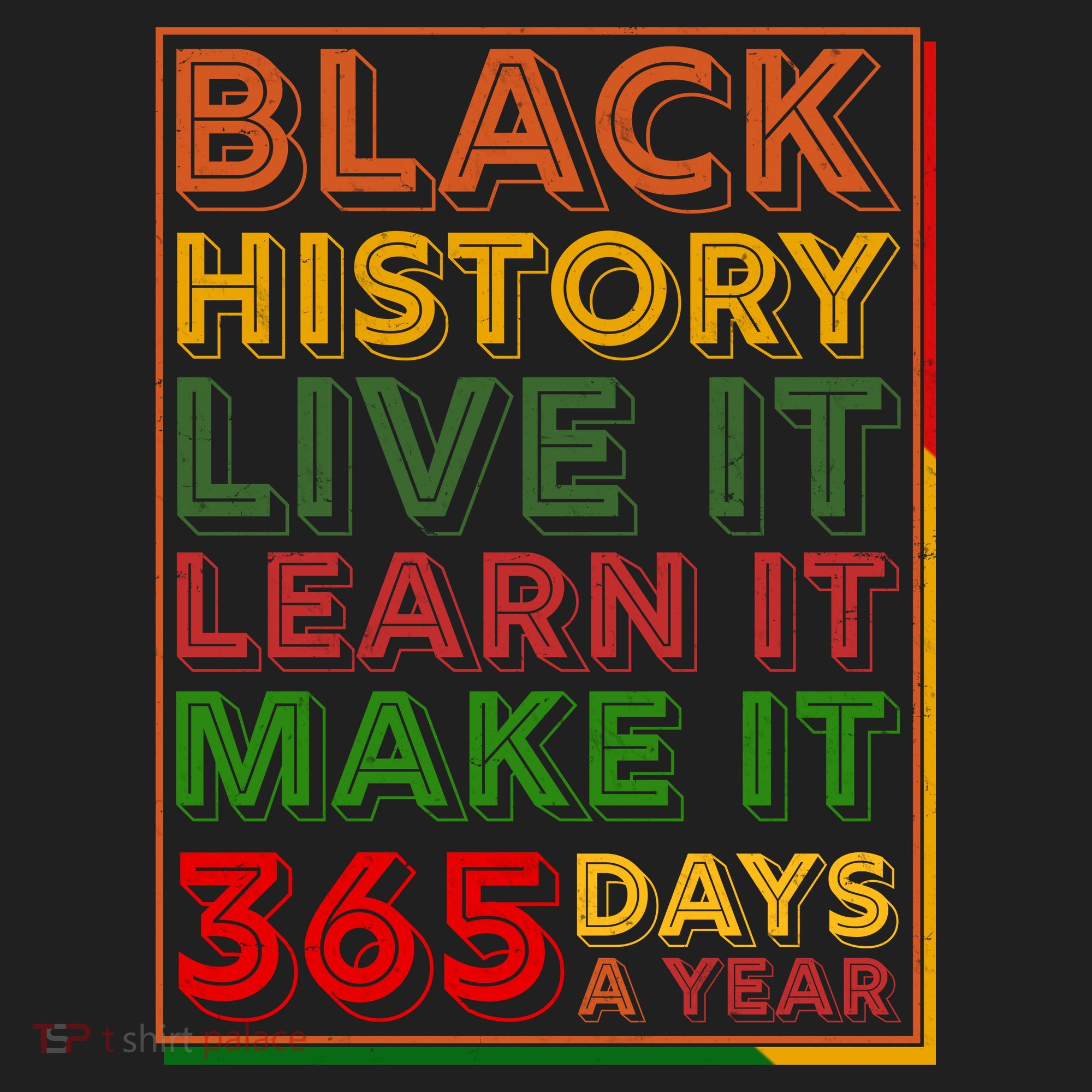 Black History Live Learn Make It 365 Days A Year Hat