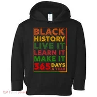 Black History Live Learn Make It 365 Days A Year Toddler Hoodie thumb 0