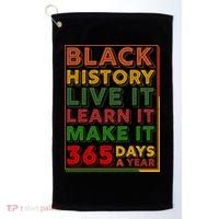 Black History Live Learn Make It 365 Days A Year Golf Towel thumb 0