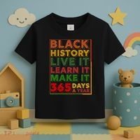 Black History Live Learn Make It 365 Days A Year Toddler T-Shirt thumb 3