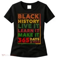 Black History Live Learn Make It 365 Days A Year Women's T-Shirt thumb 0