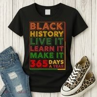 Black History Live Learn Make It 365 Days A Year Women's T-Shirt thumb 3