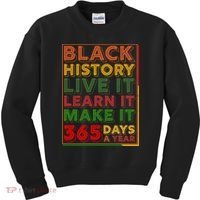 Black History Live Learn Make It 365 Days A Year Kids Sweatshirt thumb 0
