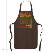 Black History Live Learn Make It 365 Days A Year Apron thumb 0