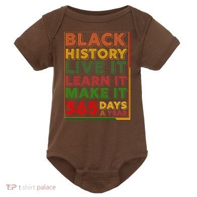 Black History Live Learn Make It 365 Days A Year Baby Bodysuit