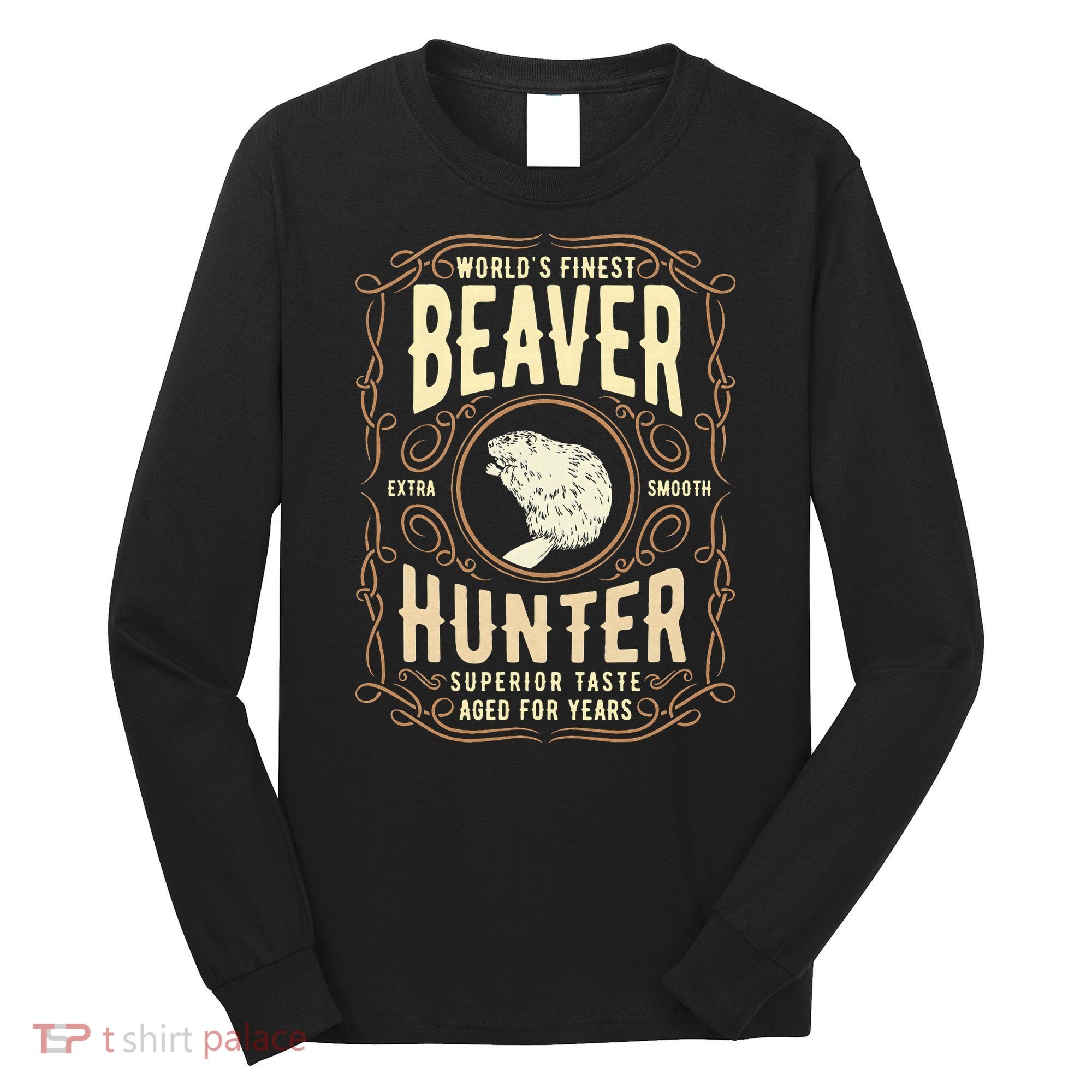 Beaver Hunting Label Worlds Finest Beaver Hunter Long Sleeve Shirt