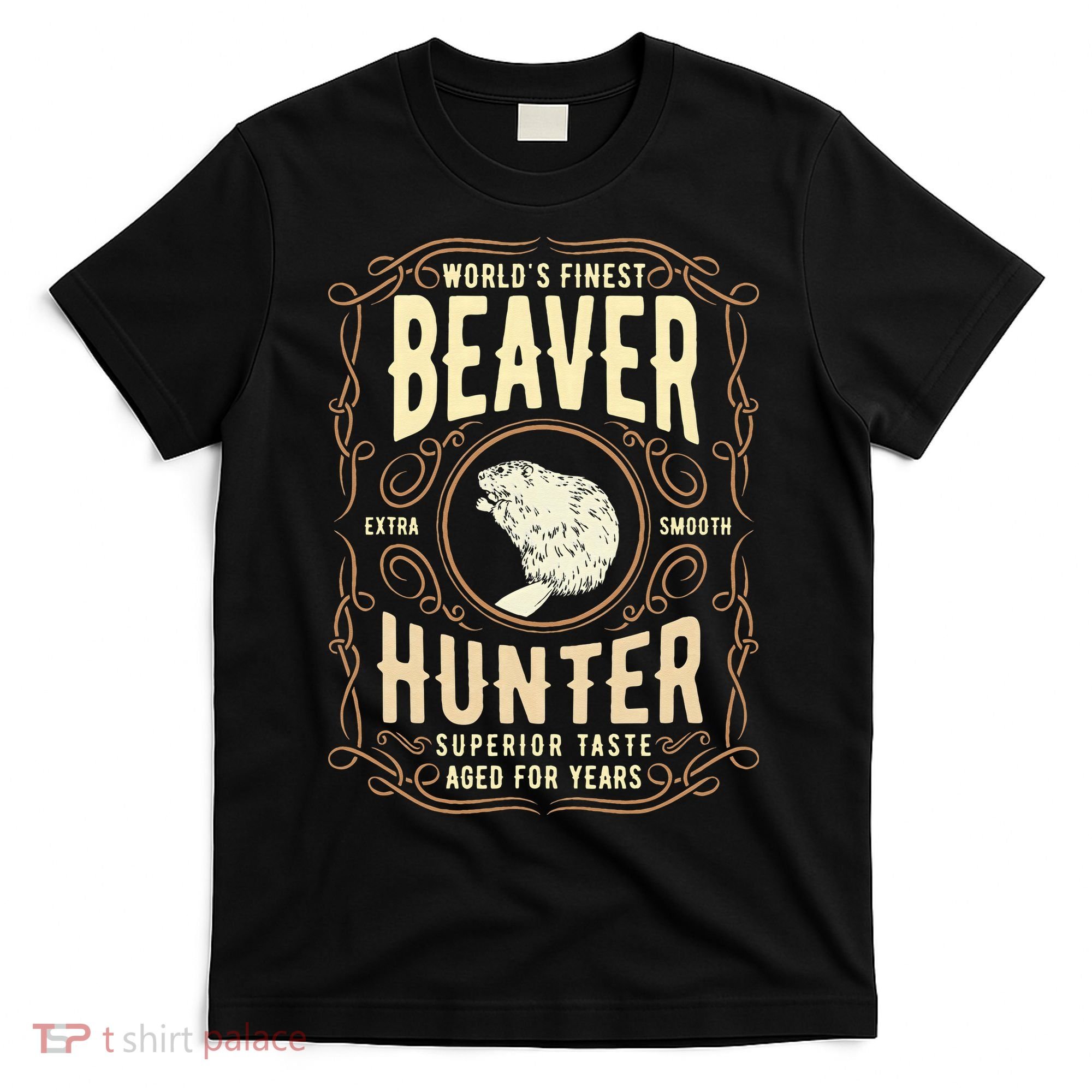 Beaver Hunting Label Worlds Finest Beaver Hunter T-Shirt