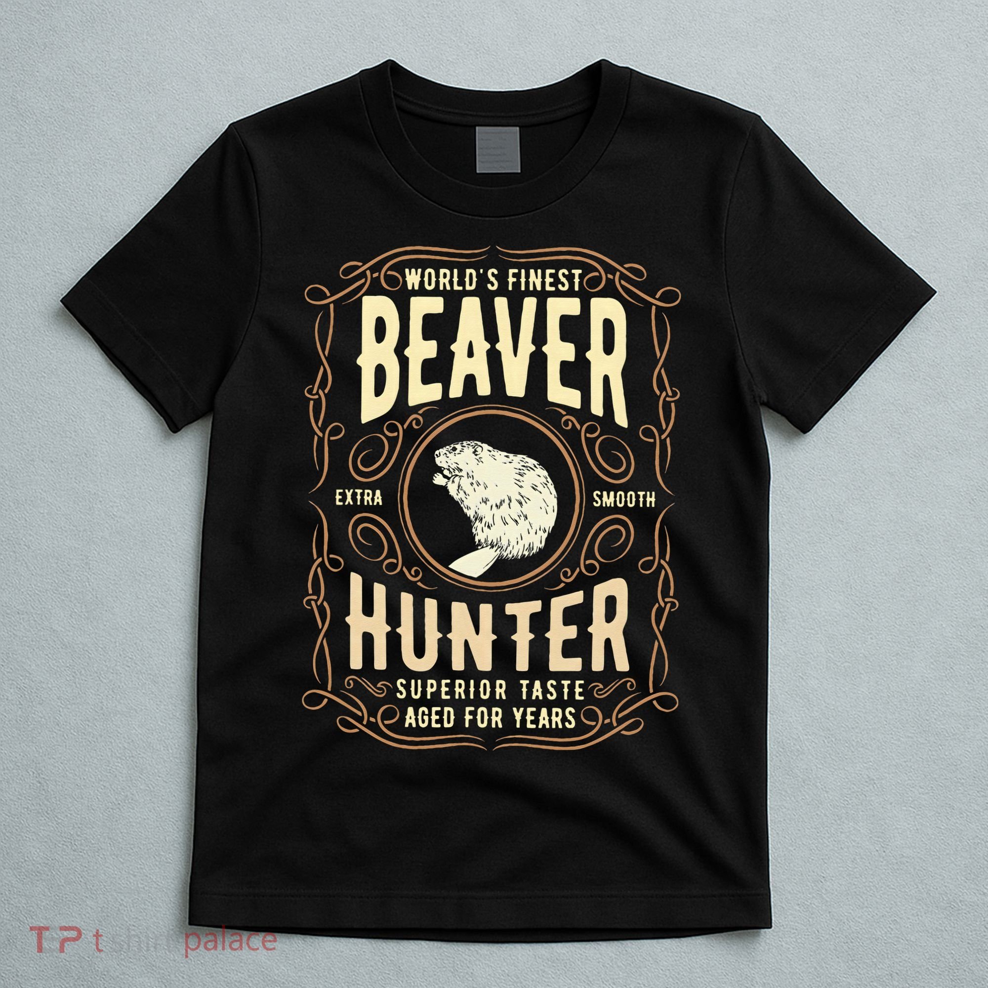 Beaver Hunting Label Worlds Finest Beaver Hunter T-Shirt