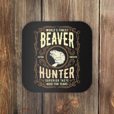 Beaver Hunting Label Worlds Finest Beaver Hunter Coaster