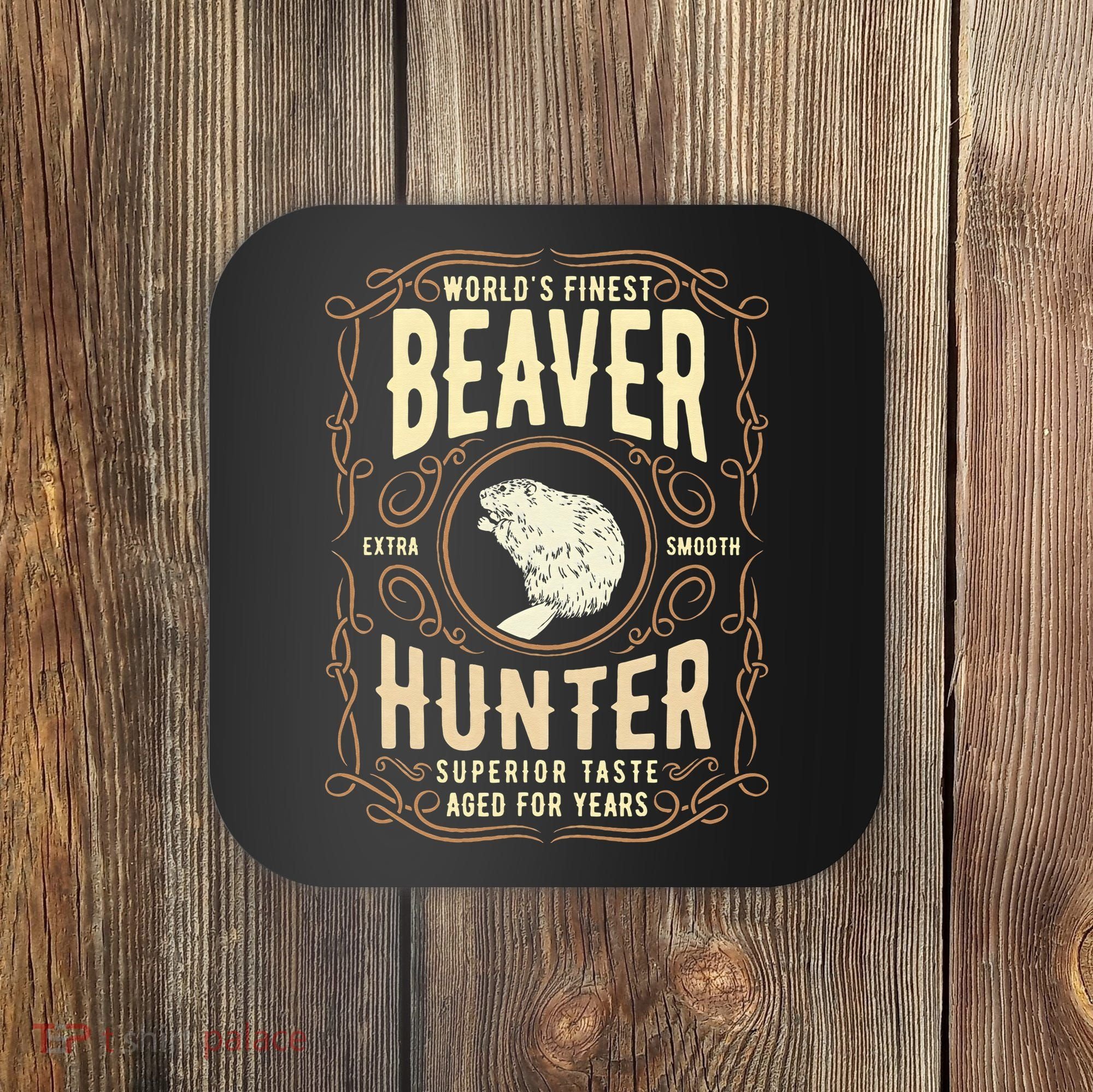 Beaver Hunting Label Worlds Finest Beaver Hunter Coaster