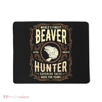 Beaver Hunting Label Worlds Finest Beaver Hunter Mousepad