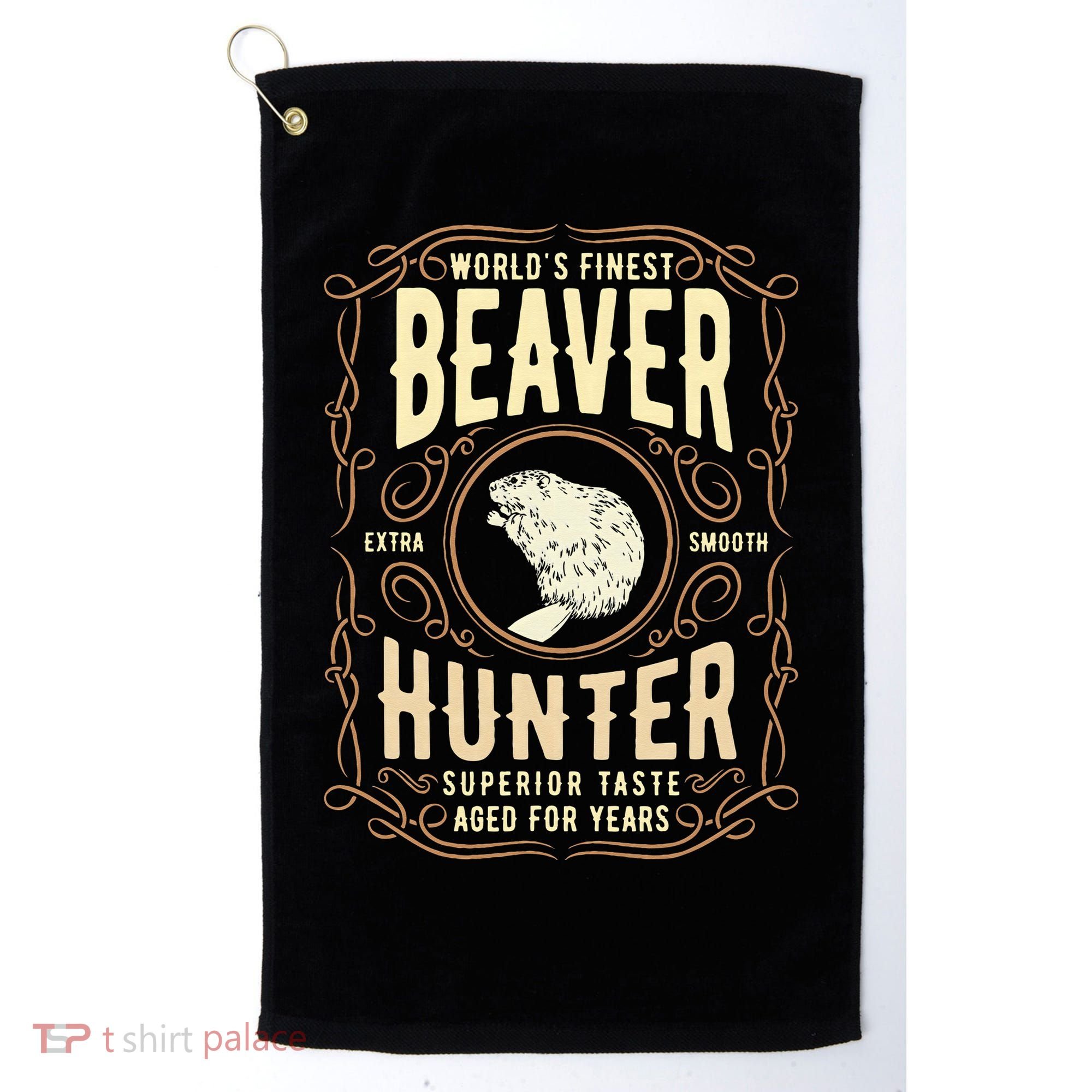 Beaver Hunting Label Worlds Finest Beaver Hunter Golf Towel