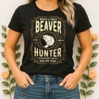 Beaver Hunting Label Worlds Finest Beaver Hunter Women's T-Shirt thumb 2