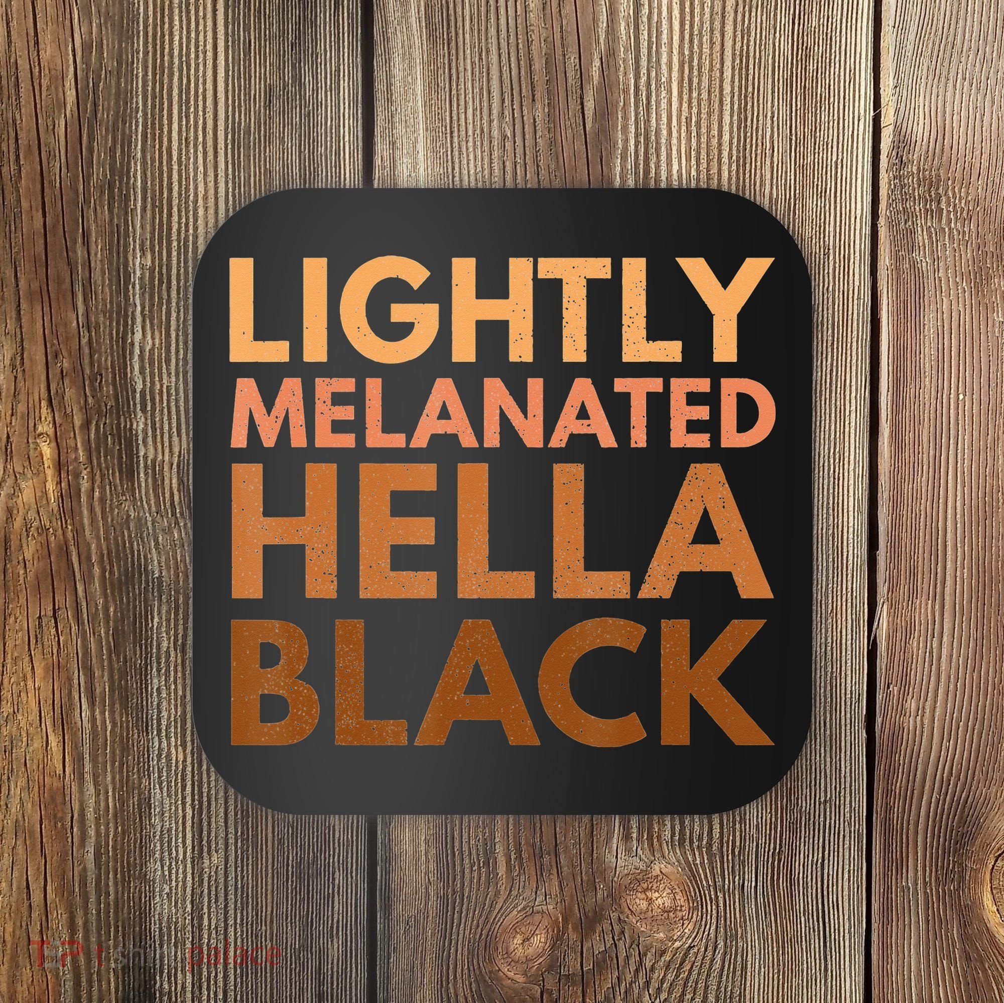 Black History Lightly Melanated Hella Black Pride Coaster