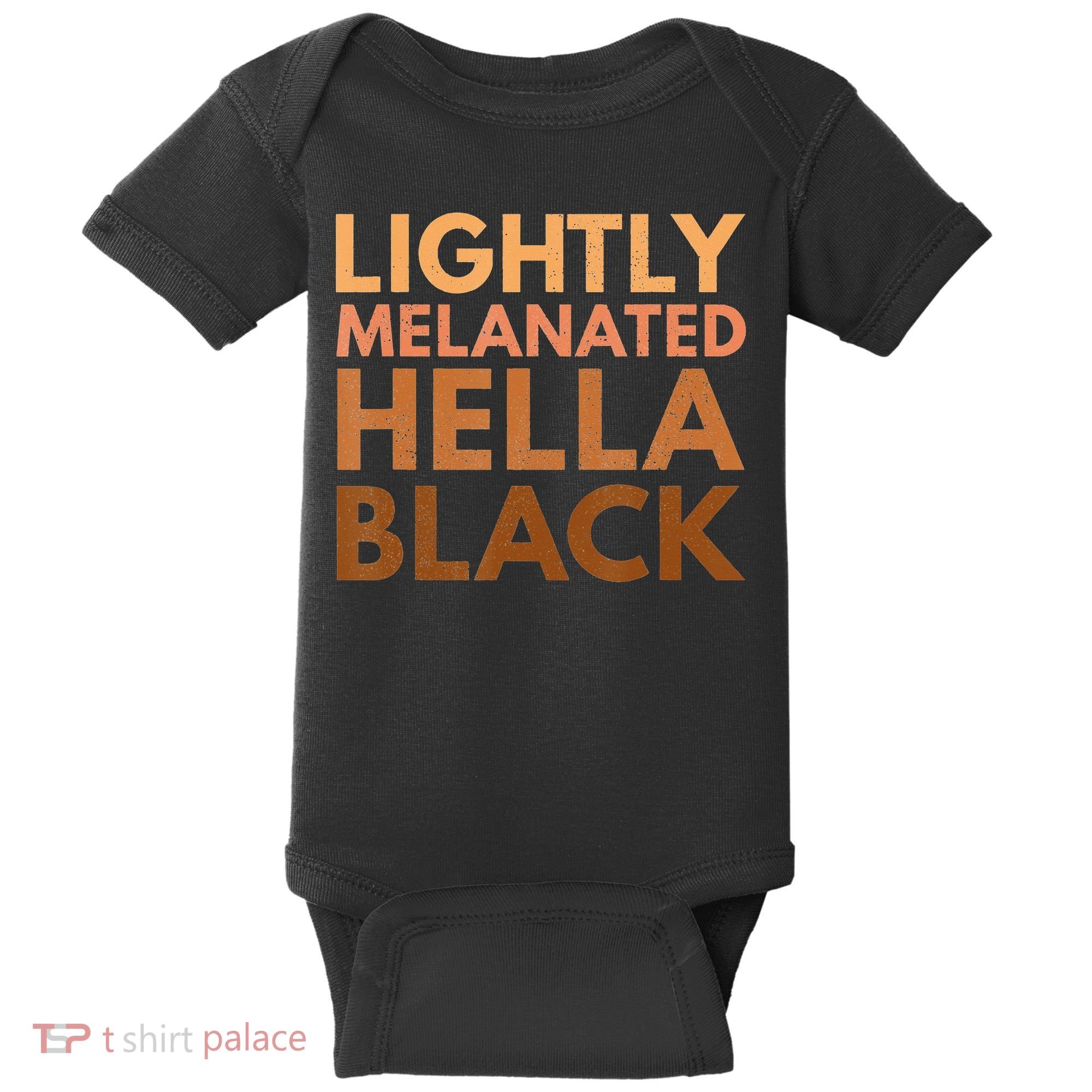Black History Lightly Melanated Hella Black Pride Baby Bodysuit