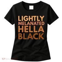 Black History Lightly Melanated Hella Black Pride Women's T-Shirt thumb 0