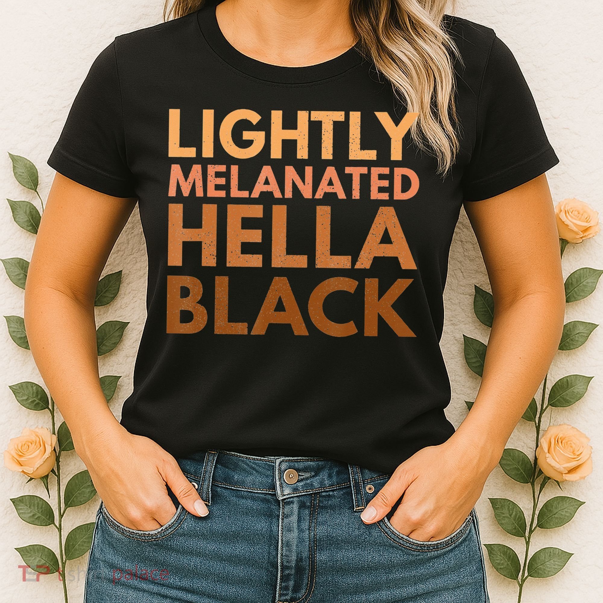 Black History Lightly Melanated Hella Black Pride Women's T-Shirt