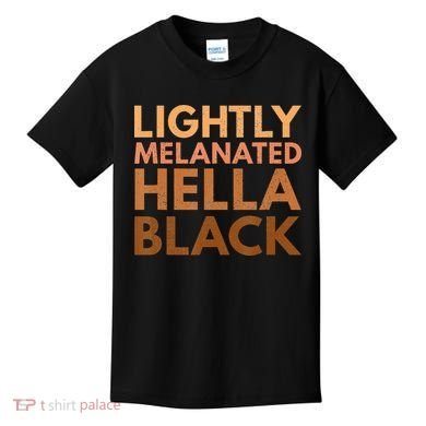 Black History Lightly Melanated Hella Black Pride Kids T-Shirt