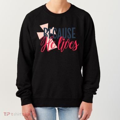 Because He Lives Jesus Cross Women's Sweatshirt