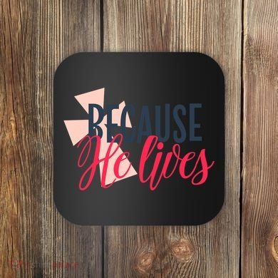 Because He Lives Jesus Cross Coaster