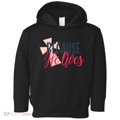 Because He Lives Jesus Cross Toddler Hoodie