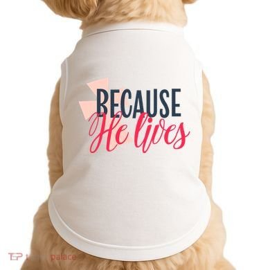 Because He Lives Jesus Cross Doggie Tank
