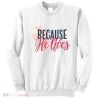 Because He Lives Jesus Cross Sweatshirt thumb 0