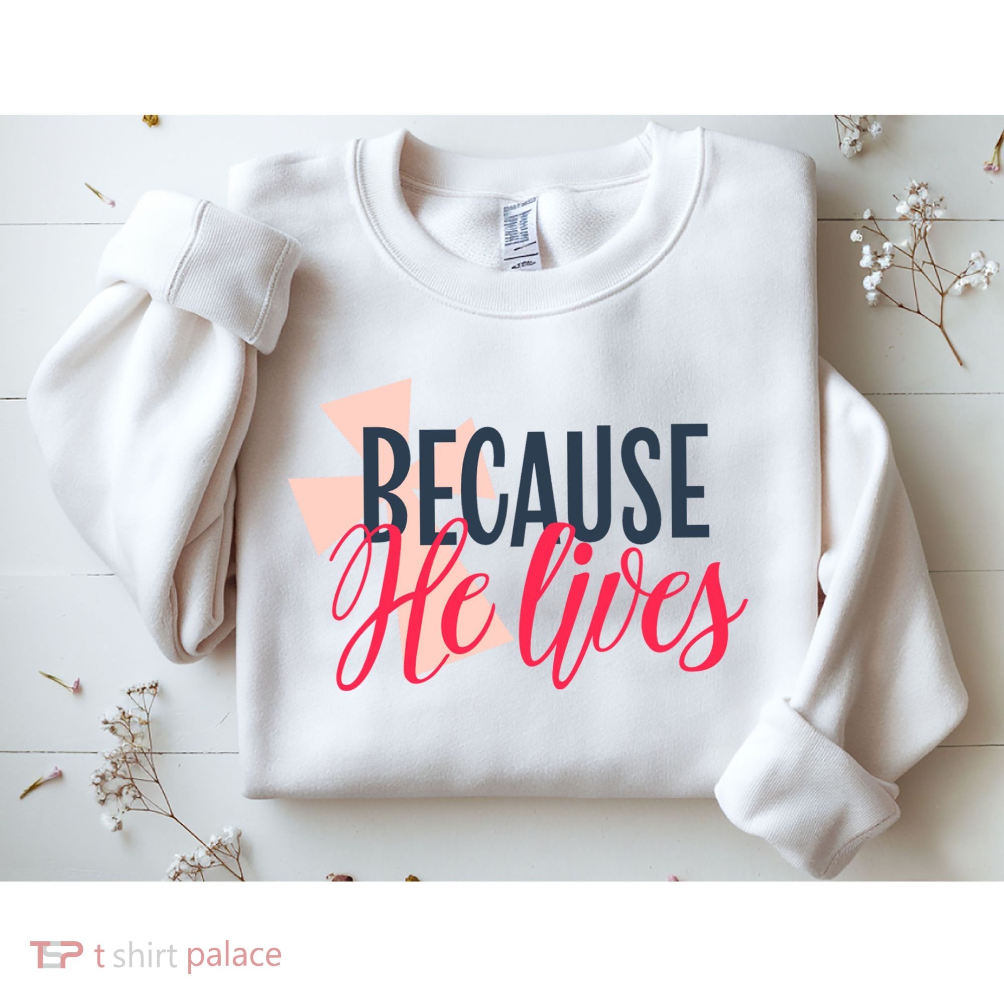 Because He Lives Jesus Cross Sweatshirt
