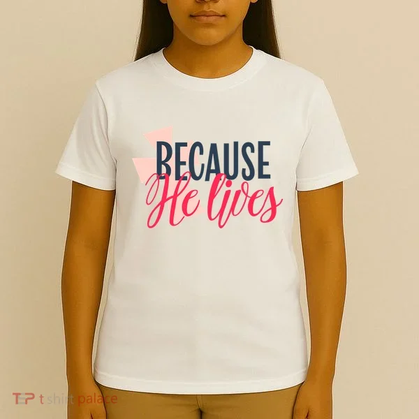 Because He Lives Jesus Cross T-Shirt