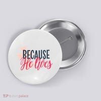 Because He Lives Jesus Cross Button thumb 0